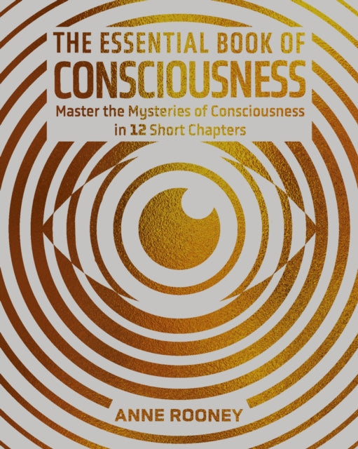 The Essential Book of Consciousness : Master the Mysteries of Consciousness in 12 Short Chapters - Book from The Bookhouse Broughty Ferry- Just £12.99! Shop now