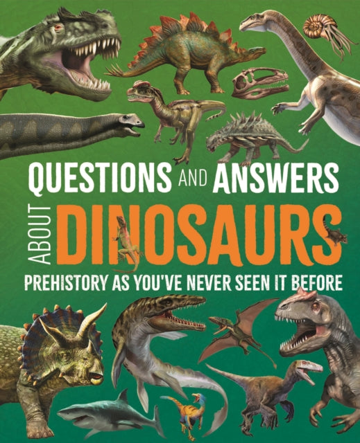 Questions and Answers About Dinosaurs : Prehistory as You've Never Seen It Before - Book from The Bookhouse Broughty Ferry- Just £12.99! Shop now