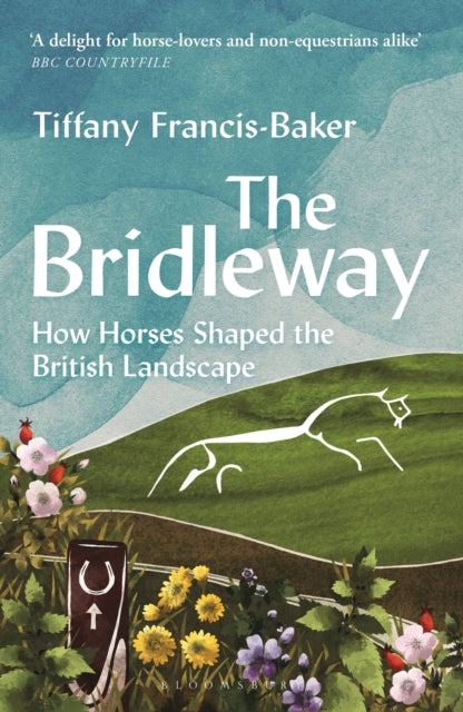 The Bridleway : How Horses Shaped the British Landscape – WINNER OF THE ELWYN HARTLEY-EDWARDS AWARD - Book from The Bookhouse Broughty Ferry- Just £10.99! Shop now