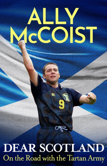 Dear Scotland : On the Road with the Tartan Army - Book from The Bookhouse Broughty Ferry- Just £22! Shop now