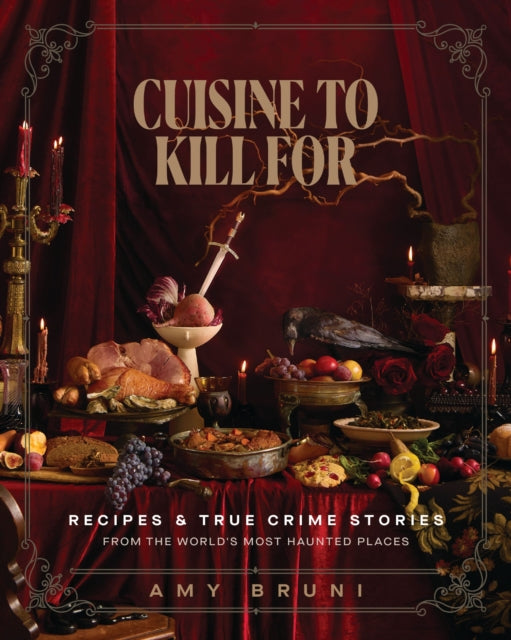 Cuisine to Kill For (NEW 2026 COOKBOOK) : Over 50 Recipes and True Crime Stories from the World's Most Haunted Places - Book from The Bookhouse Broughty Ferry- Just £20! Shop now