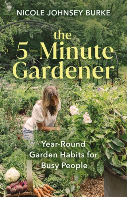 The 5-Minute Gardener : Year-Round Garden Habits for Busy People - Book from The Bookhouse Broughty Ferry- Just £20.99! Shop now