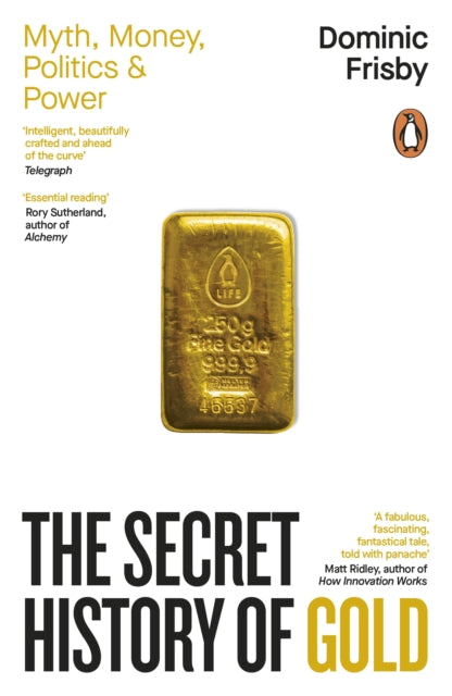 The Secret History of Gold : Myth, Money, Politics and Power - Book from The Bookhouse Broughty Ferry- Just £11.99! Shop now