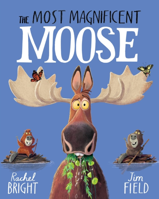 The Most Magnificent Moose - Book from The Bookhouse Broughty Ferry- Just £12.99! Shop now