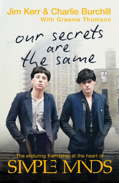 Our Secrets Are The Same : Friendship & Fame at the Heart of Simple Minds - Book from The Bookhouse Broughty Ferry- Just £12.99! Shop now