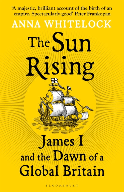 The Sun Rising : James I and the Dawn of a Global Britain - Book from The Bookhouse Broughty Ferry- Just £30! Shop now