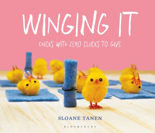 Winging It : Chicks with Zero Clucks to Give - Book from The Bookhouse Broughty Ferry- Just £7.99! Shop now