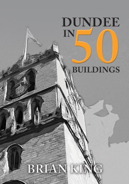Dundee in 50 Buildings - Book from The Bookhouse Broughty Ferry- Just £15.99! Shop now