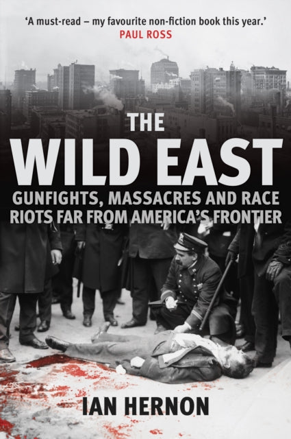 The Wild East : Gunfights, Massacres and Race Riots Far From Americas Frontier - Book from The Bookhouse Broughty Ferry- Just £20! Shop now