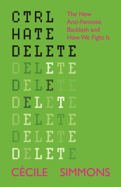 Ctrl Hate Delete : The New Anti-Feminist Backlash and How We Fight It - Book from The Bookhouse Broughty Ferry- Just £9.99! Shop now