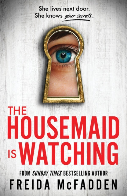 The Housemaid Is Watching : An Instant Sunday Times Bestseller - Book from The Bookhouse Broughty Ferry- Just £10.99! Shop now
