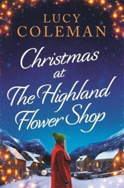 Christmas at the Highland Flower Shop : A perfect feel-good, small town heart-warming treat! - Book from The Bookhouse Broughty Ferry- Just £8.99! Shop now