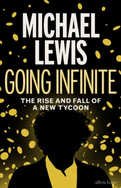 Going Infinite - Signed Edition - : The Rise and Fall of a New Tycoon - Book from The Bookhouse Broughty Ferry- Just £25! Shop now