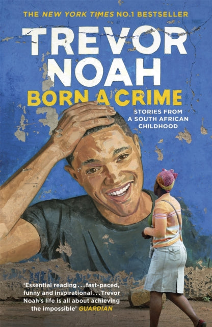 Born A Crime : Stories from a South African Childhood - Book from The Bookhouse Broughty Ferry- Just £12.99! Shop now