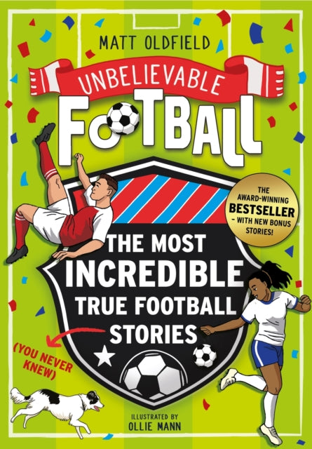 The Most Incredible True Football Stories (You Never Knew) UPDATED WITH NEW BONUS STORIES : Winner of the Telegraph Children's Sports Book of the Year - Book from The Bookhouse Broughty Ferry- Just £8.99! Shop now