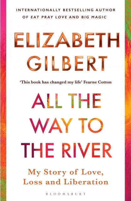 All the Way to the River : My Story of Love, Loss and Liberation - Book from The Bookhouse Broughty Ferry- Just £10.99! Shop now