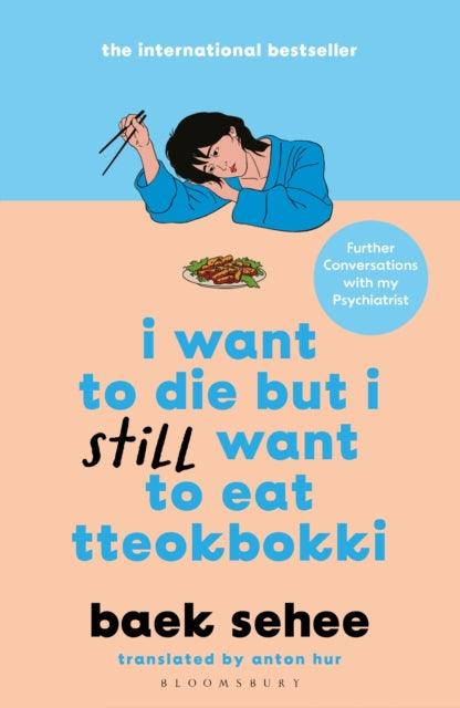 I Want to Die but I Still Want to Eat Tteokbokki : further conversations with my psychiatrist. The Sunday Times and internationally bestselling sequel to the hit Korean therapy memoir - Book from The Bookhouse Broughty Ferry- Just £9.99! Shop now