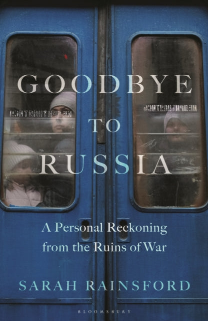 Goodbye to Russia : A Personal Reckoning from the Ruins of War - Book from The Bookhouse Broughty Ferry- Just £22! Shop now