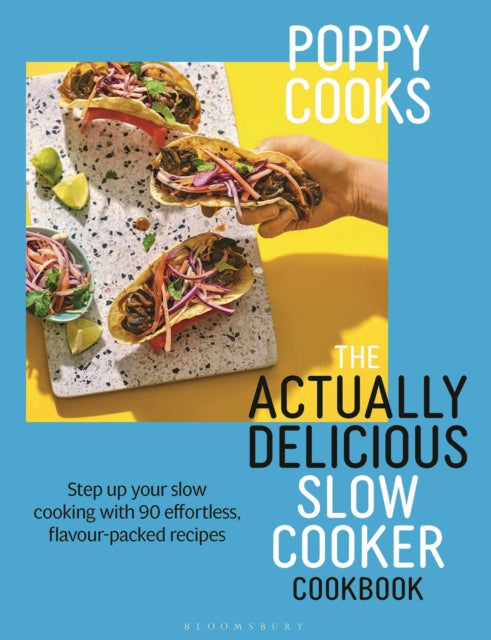 Poppy Cooks: The Actually Delicious Slow Cooker Cookbook - SIGNED COPY - Book from The Bookhouse Broughty Ferry- Just £18! Shop now