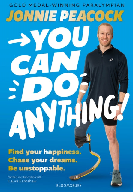 You Can Do Anything! : Find your happiness. Chase your dreams. Be unstoppable. By gold-medal-winning Paralympian Jonnie Peacock - Book from The Bookhouse Broughty Ferry- Just £9.99! Shop now