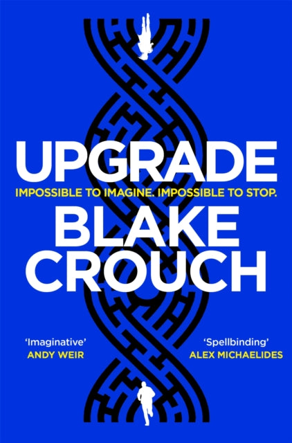 Upgrade : An Immersive, Mind-Bending Thriller From The Author of Dark Matter - Book from The Bookhouse Broughty Ferry- Just £9.99! Shop now