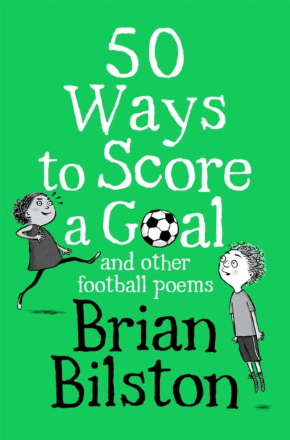 50 Ways to Score a Goal and Other Football Poems - Book from The Bookhouse Broughty Ferry- Just £7.99! Shop now