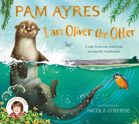 I am Oliver the Otter : A Tale from our Wild and Wonderful Riverbanks - Book from The Bookhouse Broughty Ferry- Just £12.99! Shop now