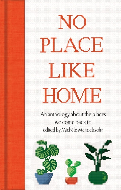 No Place Like Home : An anthology about the places we come back to - Book from The Bookhouse Broughty Ferry- Just £10.99! Shop now