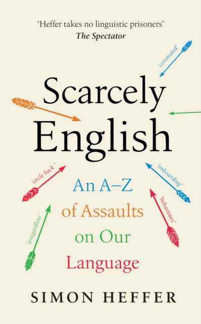 Scarcely English : An A to Z of Assaults On Our Language - Book from The Bookhouse Broughty Ferry- Just £16.99! Shop now