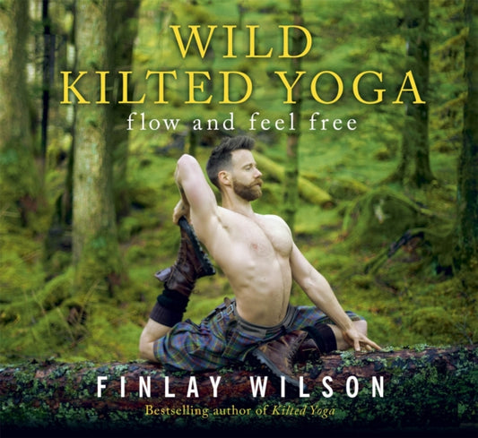 Wild Kilted Yoga : Flow and Feel Free - Book from The Bookhouse Broughty Ferry- Just £14.99! Shop now