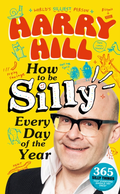 Harry Hill How To Be Silly Every Day of the Year - Book from The Bookhouse Broughty Ferry- Just £12.99! Shop now