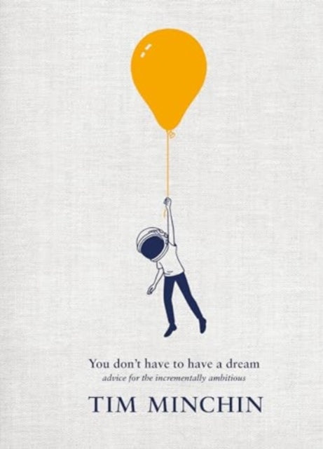 You Don't Have To Have A Dream - Book from The Bookhouse Broughty Ferry- Just £16.99! Shop now