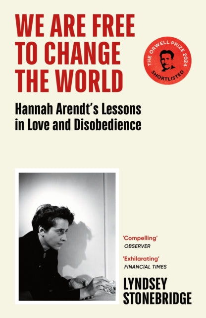 We Are Free to Change the World : Hannah Arendt’s Lessons in Love and Disobedience - Book from The Bookhouse Broughty Ferry- Just £10.99! Shop now