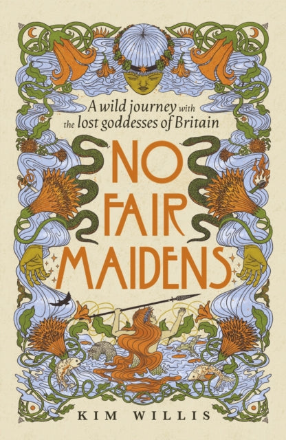 No Fair Maidens : A wild journey with the lost goddesses of Britain - Book from The Bookhouse Broughty Ferry- Just £20! Shop now