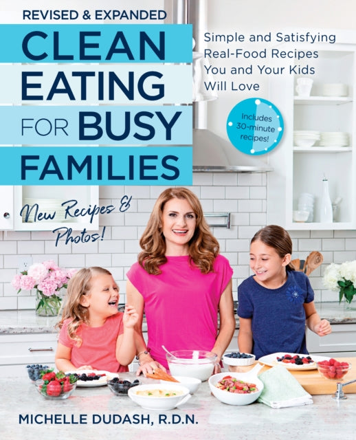 Clean Eating for Busy Families, revised and expanded : Simple and Satisfying Real-Food Recipes You and Your Kids Will Love - Book from The Bookhouse Broughty Ferry- Just £12.99! Shop now