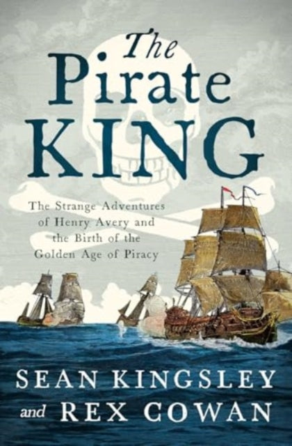 The Pirate King : The Strange Adventures of Henry Avery and the Birth of the Golden Age of Piracy - Book from The Bookhouse Broughty Ferry- Just £14.99! Shop now