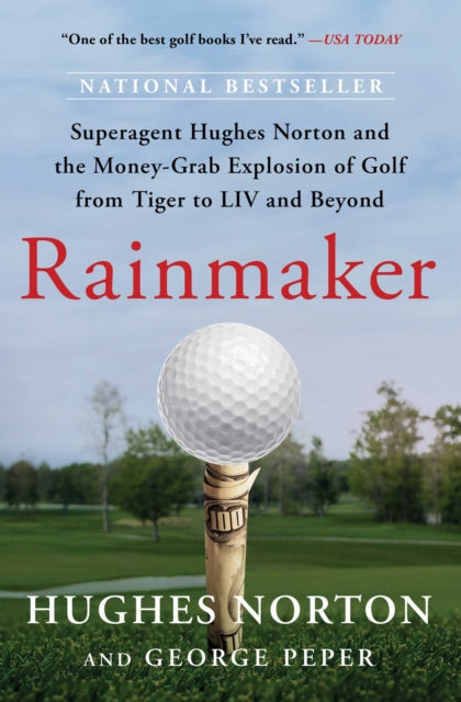 Rainmaker : Superagent Hughes Norton and the Money-Grab Explosion of Golf from Tiger to LIV and Beyond - Book from The Bookhouse Broughty Ferry- Just £10.99! Shop now