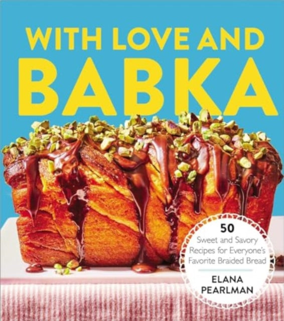 With Love and Babka : 50 Sweet and Savory Recipes for Everyone's Favorite Braided Bread (A Cookbook) - Book from The Bookhouse Broughty Ferry- Just £25! Shop now