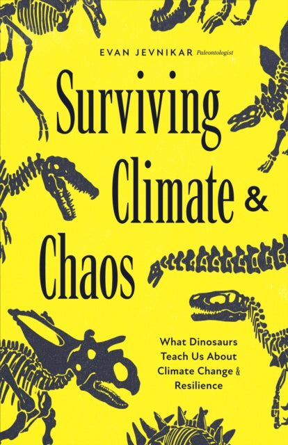 Surviving Climate and Chaos : What Dinosaurs Teach Us about Climate Change and Resilience (Earth History, Dinosaur Extinction) - Book from The Bookhouse Broughty Ferry- Just £14.99! Shop now