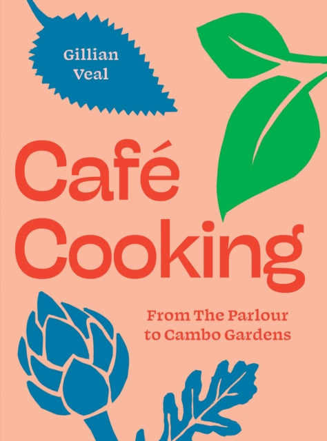 Cafe Cooking : From The Parlour to Cambo Gardens - Book from The Bookhouse Broughty Ferry- Just £25! Shop now