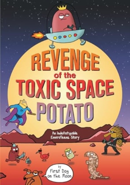 Revenge of the Toxic Space Potato : An Indefatigable EnviroTeens Story - Book from The Bookhouse Broughty Ferry- Just £7.99! Shop now