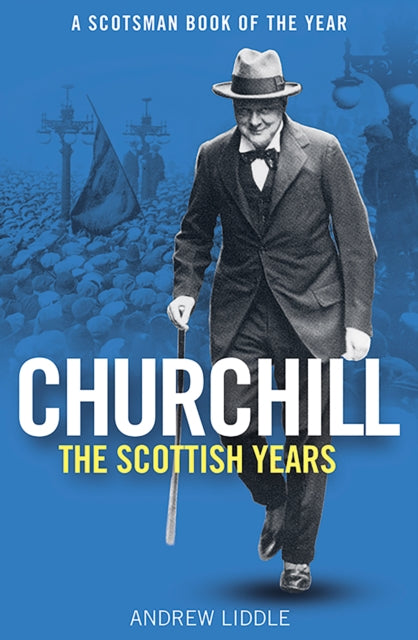 Churchill: The Scottish Years - Book from The Bookhouse Broughty Ferry- Just £12.99! Shop now