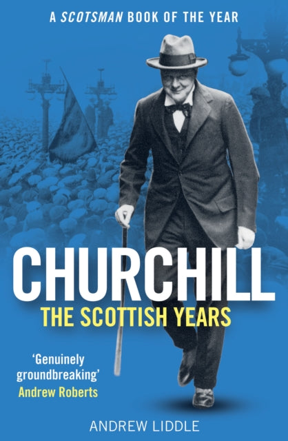 Churchill: The Scottish Years : A Scotsman Book of the Year - Book from The Bookhouse Broughty Ferry- Just £12.99! Shop now