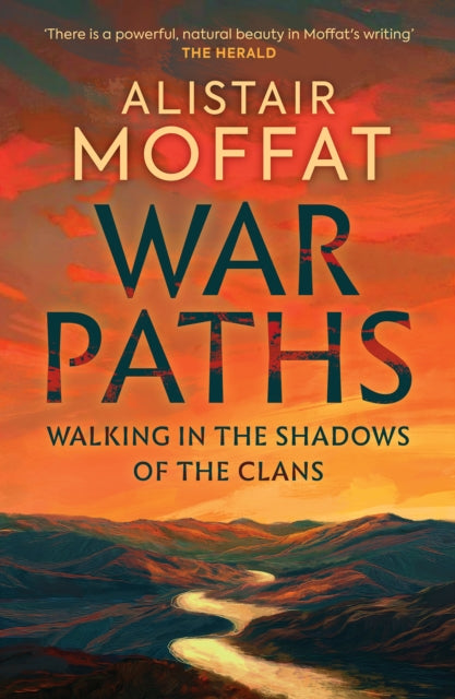 War Paths : Walking in the Shadows of the Clans - Book from The Bookhouse Broughty Ferry- Just £10.99! Shop now