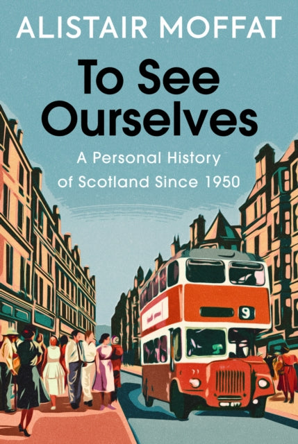 To See Ourselves : A Personal History of Scotland Since 1950 - Book from The Bookhouse Broughty Ferry- Just £18.99! Shop now