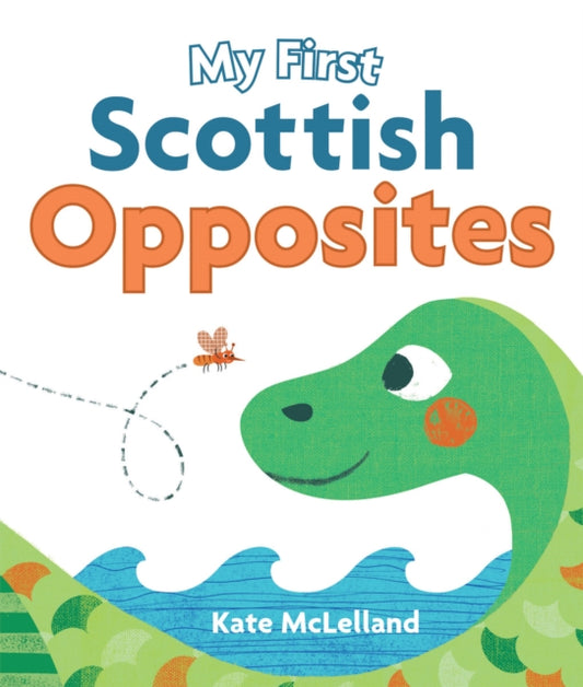 My First Scottish Opposites - Book from The Bookhouse Broughty Ferry- Just £5.99! Shop now