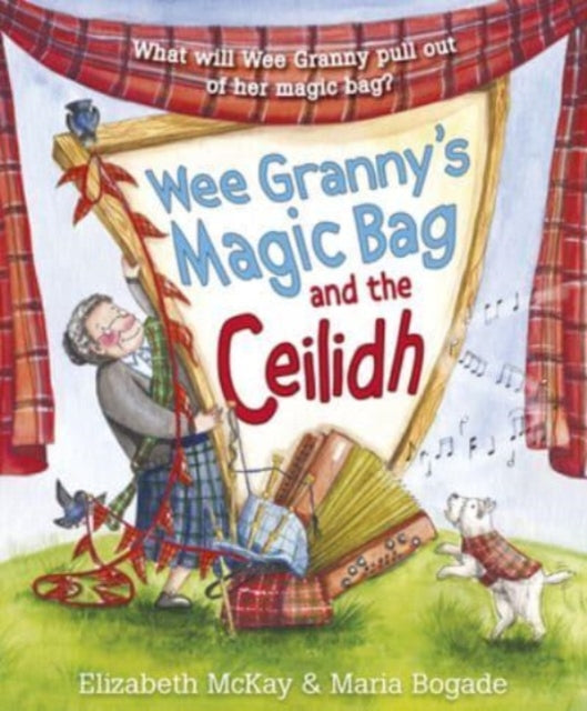 Wee Grannys Magic Bag and the Ceilidh - Book from The Bookhouse Broughty Ferry- Just £6.99! Shop now