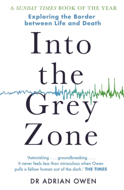 Into the Grey Zone : Exploring the Border Between Life and Death - Book from The Bookhouse Broughty Ferry- Just £10.99! Shop now