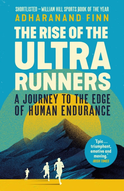 The Rise of the Ultra Runners : A Journey to the Edge of Human Endurance - Book from The Bookhouse Broughty Ferry- Just £10.99! Shop now