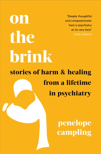 On the Brink : Stories of harm and healing from a lifetime in psychiatry - Book from The Bookhouse Broughty Ferry- Just £10.99! Shop now